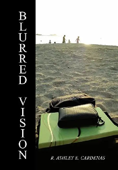 Blurred Vision by R. Ashley E. Cardenas