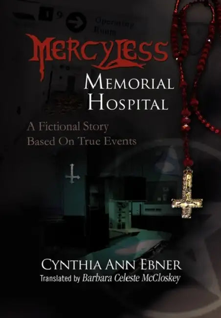 Mercy-Less Memorial Hospital by Cynthia Ann Ebner