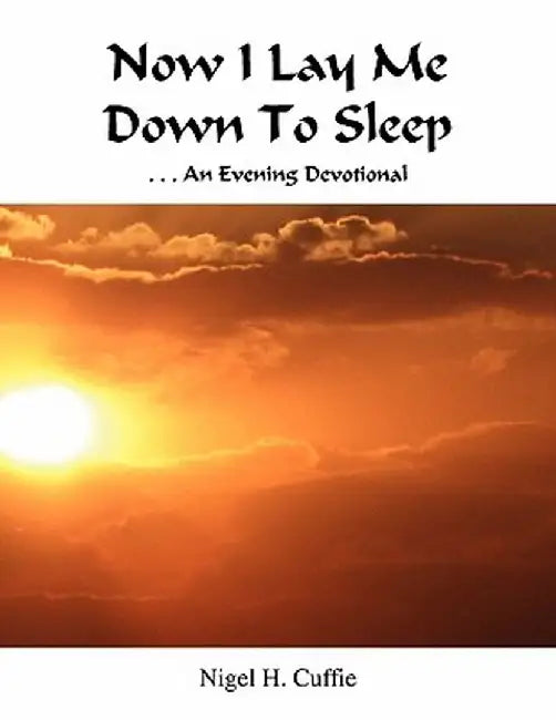 Now I Lay Me Down to Sleep by Nigel H. Cuffie