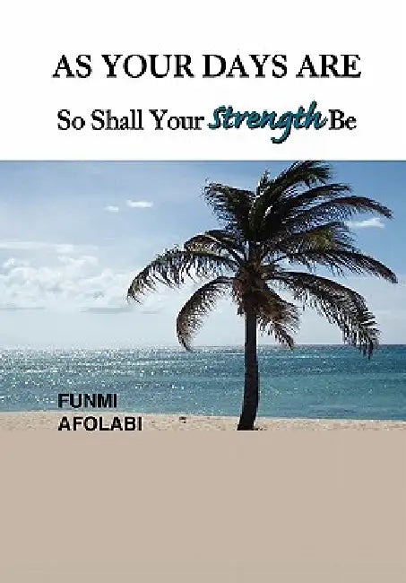 As Your Days Are So Shall Your Strength Be by Funmi Afolabi