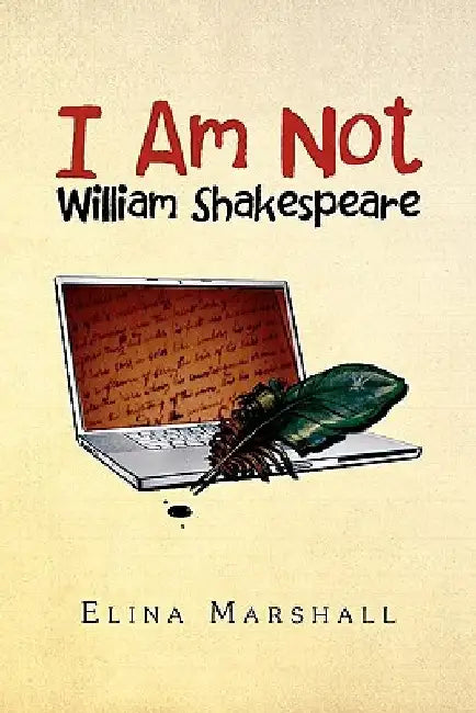 I Am Not William Shakespeare by Elina Marshall