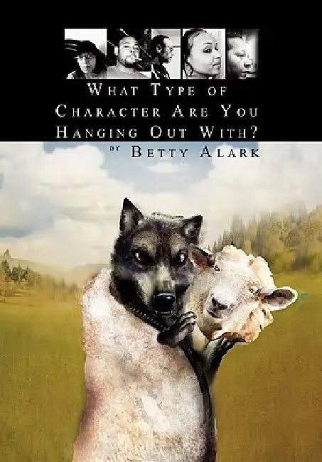 What Type of Character Are You Hanging Out With? by Betty Alark