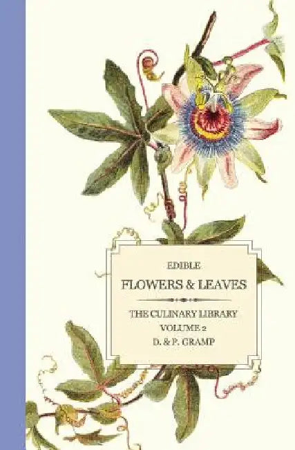 Edible Flowers & Leaves by D. &. P. Gramp