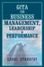 GITA for BUSINESS MANAGEMENT, LEADERSHIP & PERFORMANCE by Gokul Upadhyay