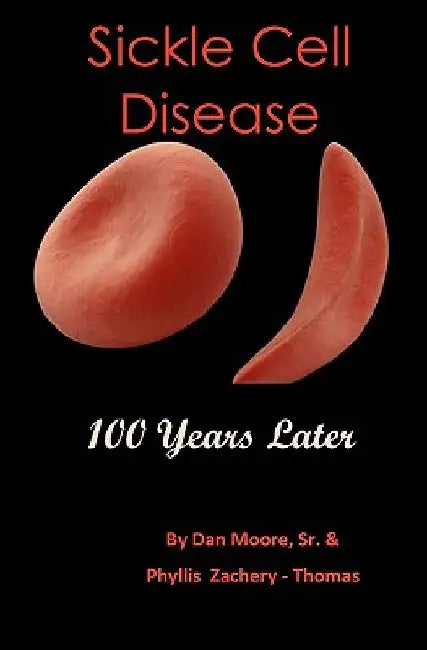 Sickle Cell Disease 100 Years Later by Phyllis Zachery-Thomas