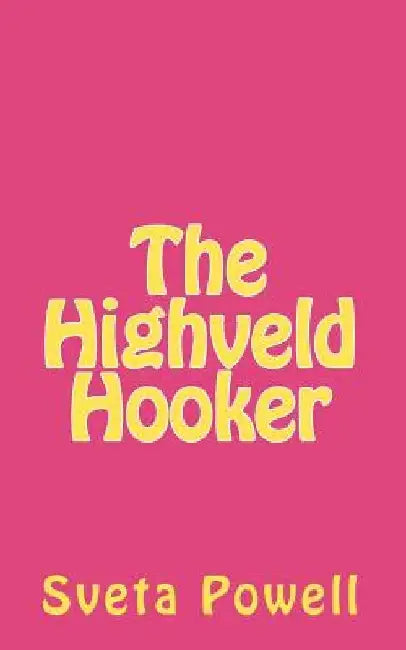The Highveld Hooker by Sveta Powell