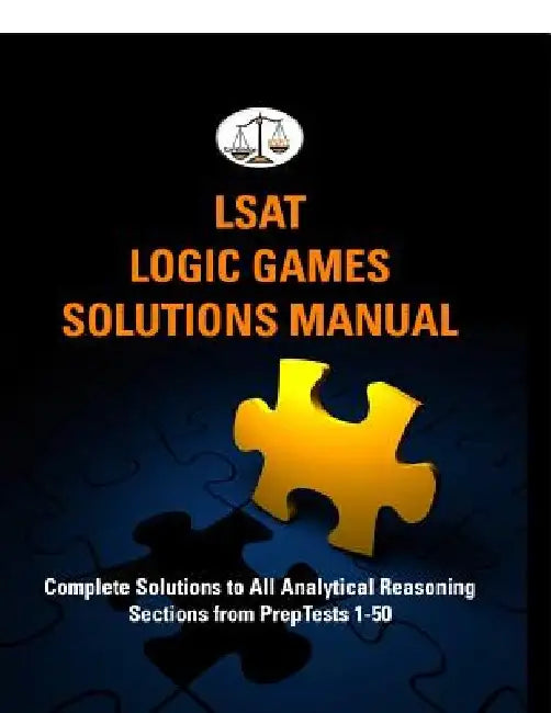 LSAT Logic Games Solutions Manual: Complete Solutions to All Analytical Reasoning Sections from PrepTests 1-50 (Cambridge LSAT) by Morley Tatro