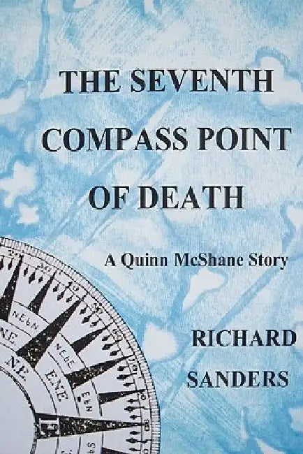 The Seventh Compass Point Of Death by Richard Sanders
