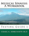 Medical Spanish: A Workbook: Testing Guide 1 by Craig A. Sinkinson M. D.