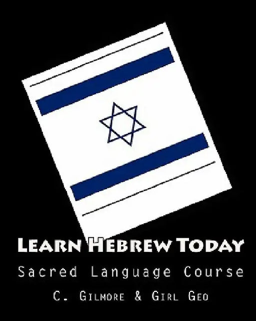 Learn Hebrew Today: Sacred Language Course by Gilmore &. Girl Geo
