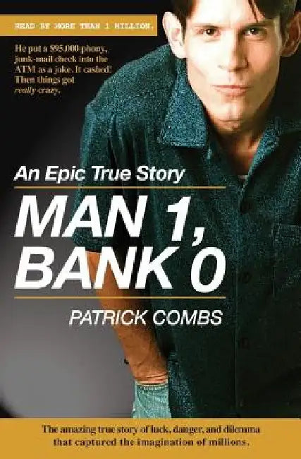 Man 1, Bank 0.: A true story of luck, danger, dilemma and one man's epic, $95,000 battle with his bank. by Patrick Combs