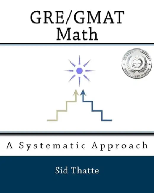 GRE/GMAT Math: A Systematic Approach by Sid Thatte