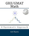 GRE/GMAT Math: A Systematic Approach by Sid Thatte