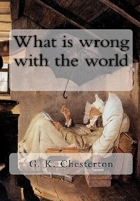 What is wrong with the world by G. K. Chesterton
