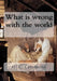 What is wrong with the world by G. K. Chesterton
