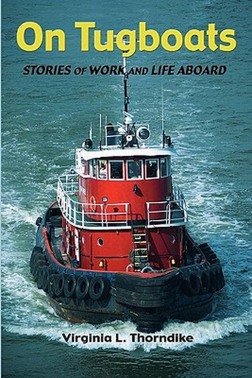 On Tugboats: Stories of Work and Life Aboard by Thorndike, Virginia L.