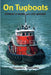 On Tugboats: Stories of Work and Life Aboard by Thorndike, Virginia L.