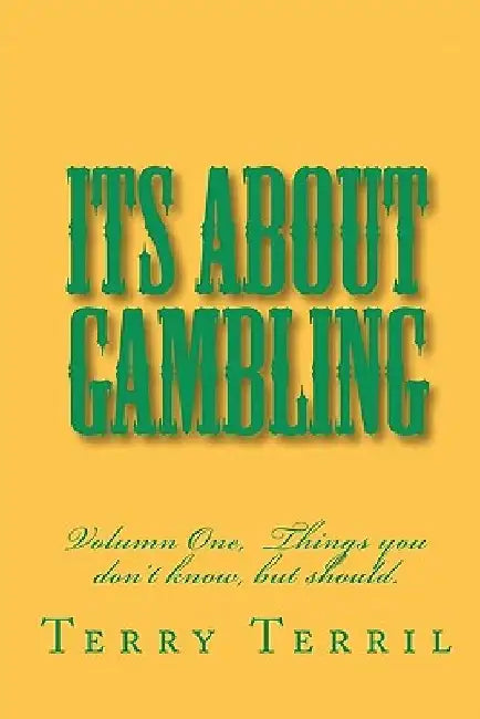 Its About Gambling: Things you don't know by Terry Terril