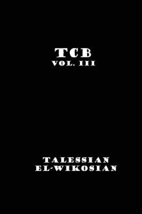 TCB Vol. III by Talessian El-Wikosian
