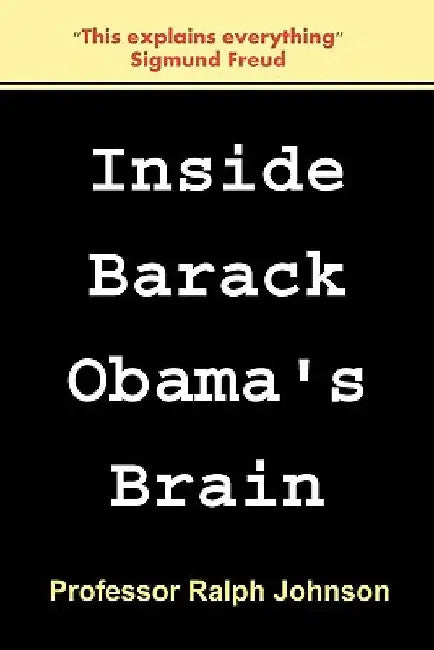 Inside Barack Obama's Brain by Professor Ralph Johnson
