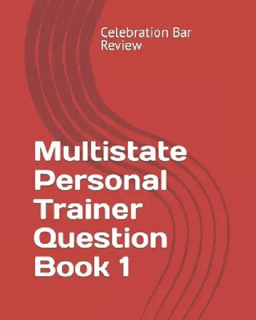 Multistate Personal Trainer Question Book 1: Constitutional Law, Criminal Law & Procedure, Real Property by LLC Celebration Bar Review