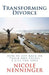 Transforming Divorce: How to Get Back on Track and Create a Life You Love by Nicole Nenninger