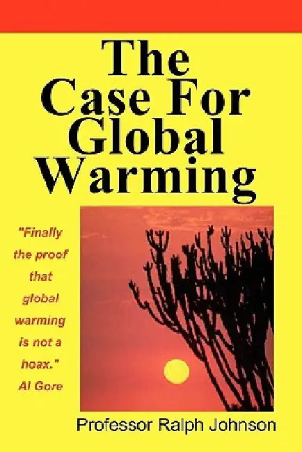 The Case For Global Warming by Professor Ralph Johnson
