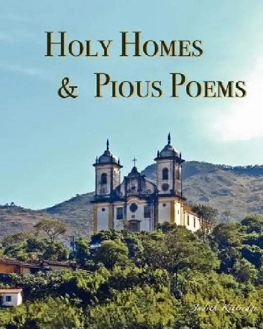 Holy Homes & Pious Poems by Judith Kittredge