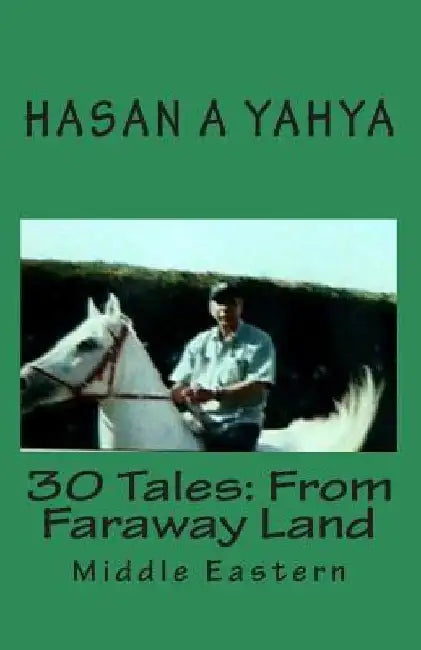 30 Tales From Faraway Land: Middle Eastern by Hasan a. Yahya