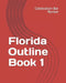 Florida Outline Book 1 by LLC Celebration Bar Review