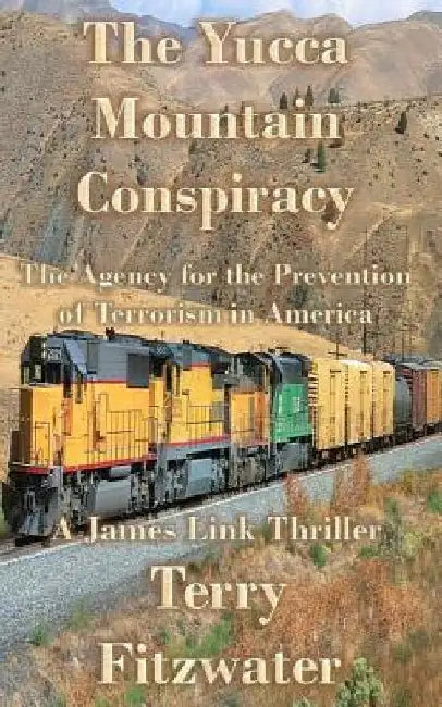 The Yucca Mountain Conspiracy by Terry L. Fitzwater