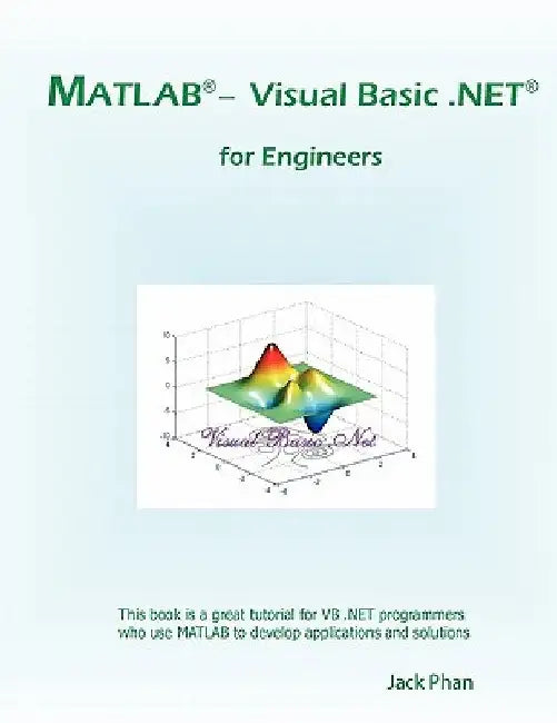 MATLAB - Visual Basic .Net for Engineers by Jack Phan