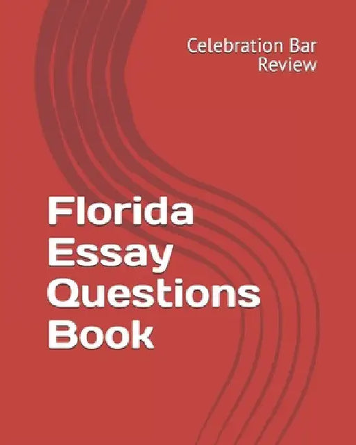 Florida Essay Questions Book by LLC Celebration Bar Review