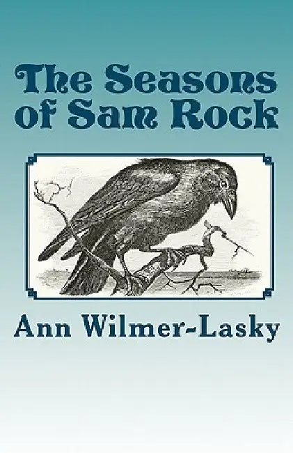 The Seasons of Sam Rock by Ann Wilmer-Lasky