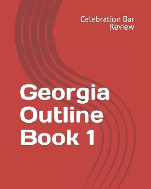 Georgia Outline Book 1 by LLC Celebration Bar Review