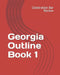 Georgia Outline Book 1 by LLC Celebration Bar Review