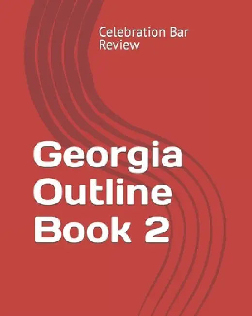 Georgia Outline Book 2 by LLC Celebration Bar Review