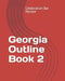 Georgia Outline Book 2 by LLC Celebration Bar Review