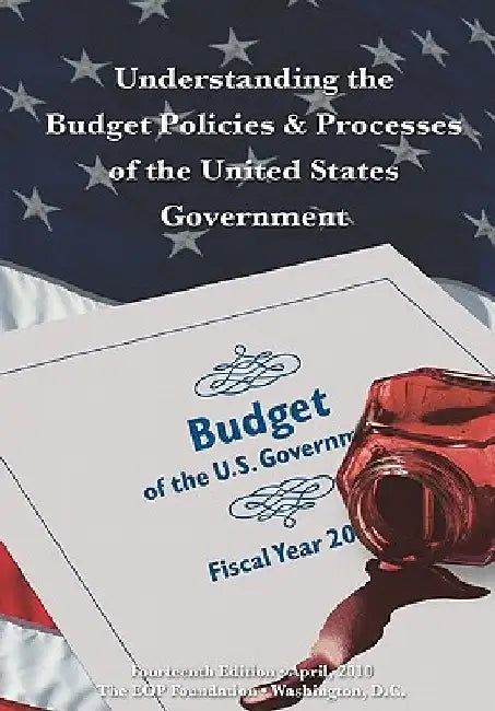 Understanding the Budget Policies & Processes of the United States Government: Fourteenth Edition by Michael J. O'Bannon