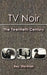 TV Noir: The 20th Century by Ray Starman