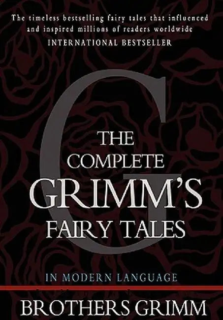 The Complete Grimm's Fairy Tales by Grimm, Wilhelm
