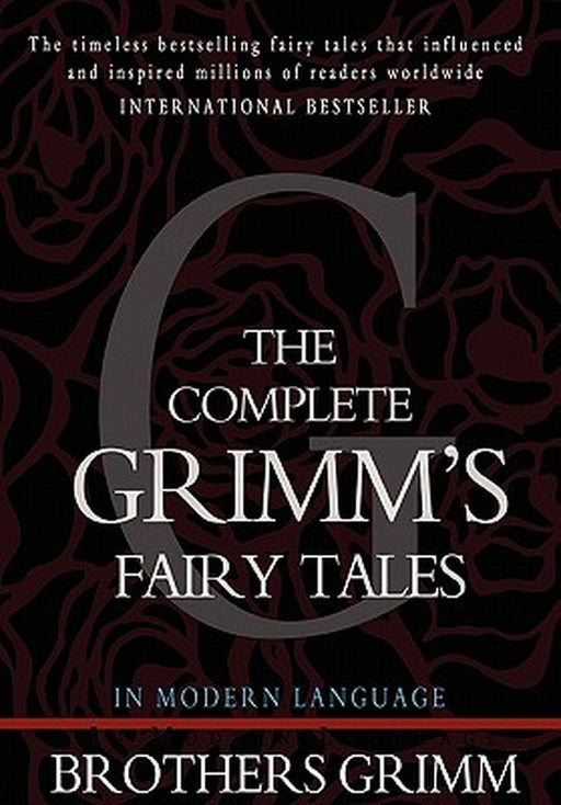 The Complete Grimm's Fairy Tales by Grimm, Wilhelm