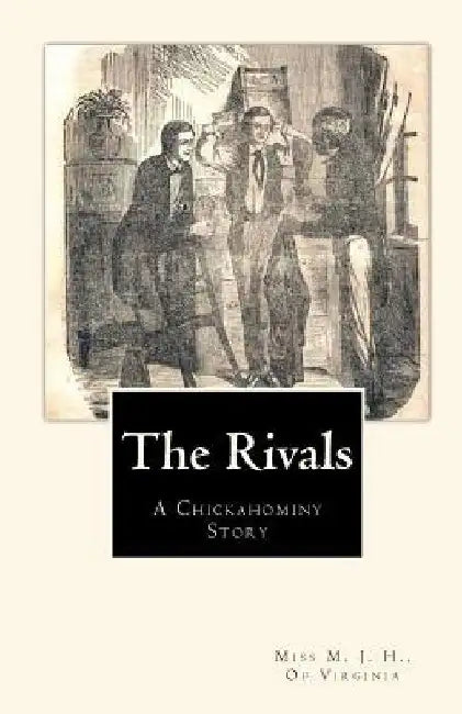 The Rivals: A Chickahominy Story by Of Virginia M. J. H