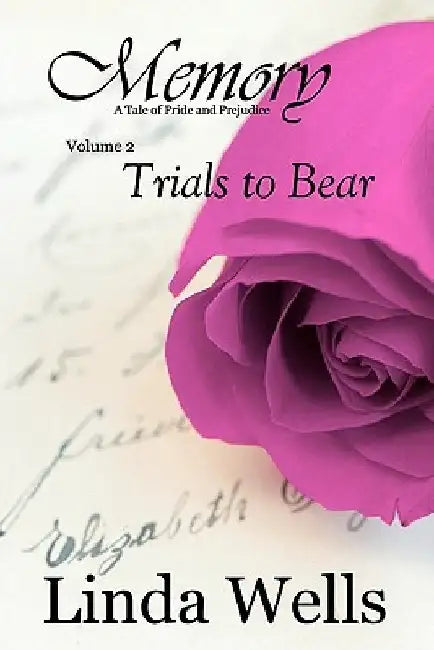 Memory: Volume 2, Trials to Bear: A Tale of Pride and Prejudice by Linda Wells