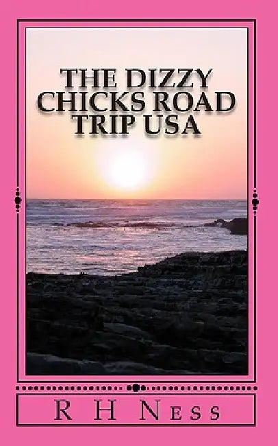 The Dizzy Chicks Road Trip USA by R. H. Ness