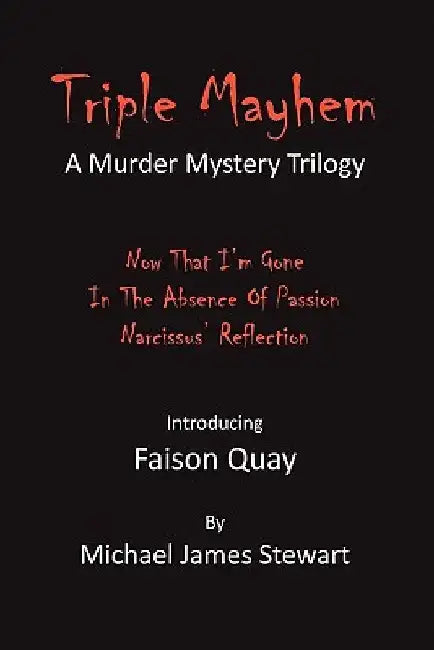 Triple Mayhem: A Faison Quay Murder Mystery Trilogy by Michael James Stewart