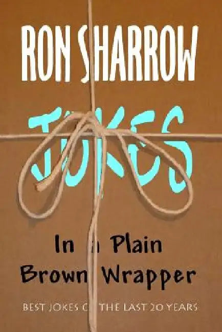 Jokes in a Plain Brown Wrapper by Ron Sharrow