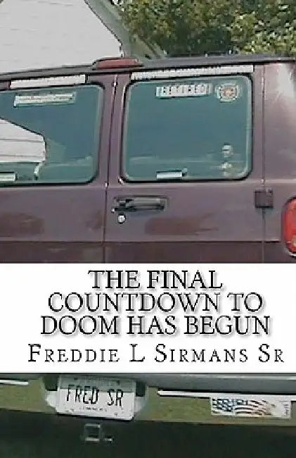 The Final Countdown To Doom Has Begun by Freddie L. Sirmans Sr