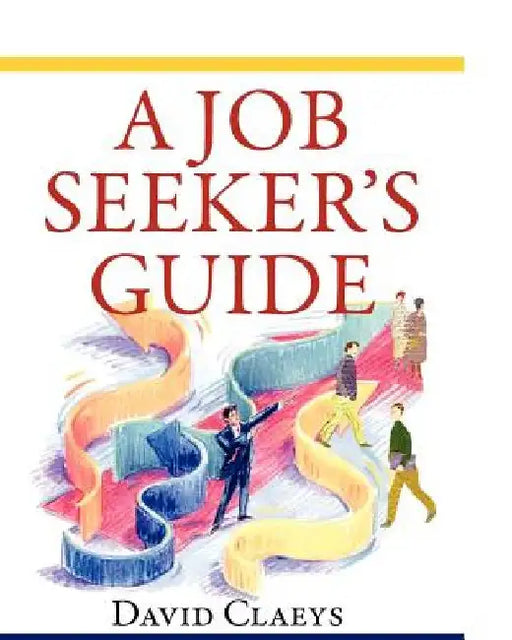 A Job Seeker's Guide by David Claeys
