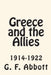 Greece and the Allies 1914-1922 by G. F. Abbott